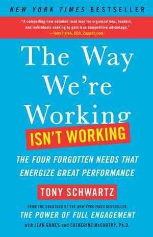 Be Excellent at Anything: The Four Keys To Transforming the Way We Work and Live by Jean Gomes, Catherine McCarthy, Tony Schwartz