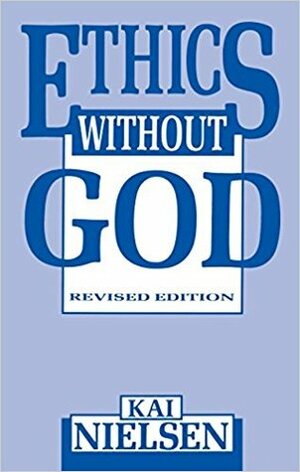 Ethics Without God by Kai Nielsen