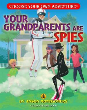 Your Grandparents Are Spies by Anson Montgomery