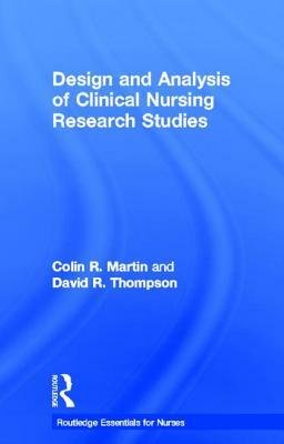 Design and Analysis of Clinical Nursing Research Studies by David R. Thompson, Colin R. Martin