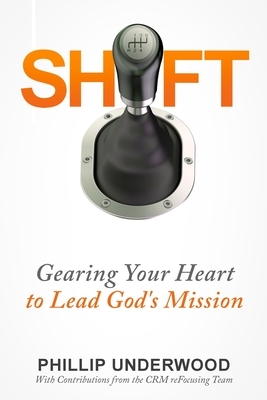 Shift: Gearing Your Heart to Lead God's Mission: Finding Your Way to Mission In Your City & Church by Mark Goeser, David Zimmerman, Kirk Kirlin