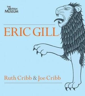 Eric Gill: Lust for Letter & Line by Ruth Cribb, Joe Cribb