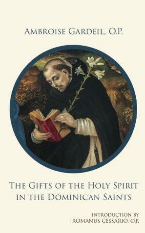 The Gifts of the Holy Spirit in the Dominican Saints by Ambroise Gardeil