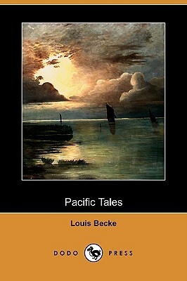 Pacific Tales (Dodo Press) by Louis Becke