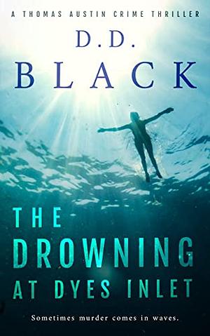 The Drowning at Dyes Inlet by D.D. Black