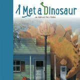 I Met A Dinosaur by Chris Sheban, Jan Wahl