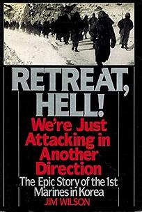 Retreat, Hell!: We're Just Attacking in Another Direction by Jim Wilson