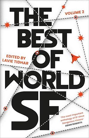 The Best of World SF: Volume 2 by Lavie Tidhar