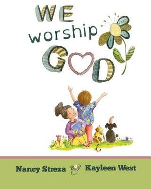 We Worship God by Nancy Streza