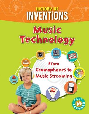 Music Technology: From Gramophones to Music Streaming by Tracey Kelly