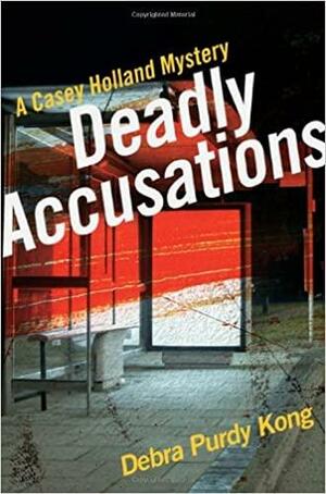 Deadly Accusations by Debra Purdy Kong