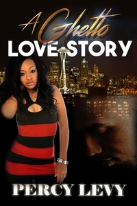 A Ghetto Love Story by Percy Levy