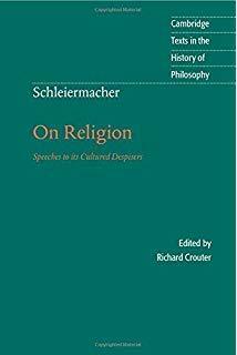 On Religion: Speeches to Its Cultured Despisers by Desmond M. Clarke, Friedrich Schleiermacher, Richard E. Crouter, Karl P. Ameriks