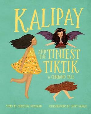 Kalipay and the Tiniest Tiktik: A Cebuano Tale by Christina Newhard, Jona Branzuela Bering, Happy Garaje