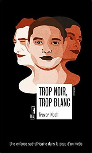 Trop noir, trop blanc by Trevor Noah