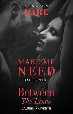 Make Me Need / Between the Lines by Lauren Hawkeye, Katee Robert