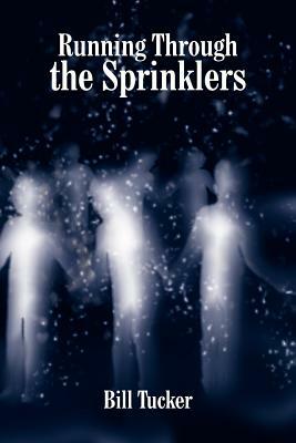 Running Through the Sprinklers by Bill Tucker
