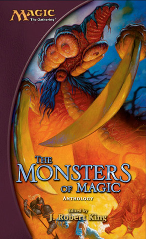 The Monsters of Magic by Allison Lassieur, Will McDermott, Jess Lebow, Tim Ryan, J. Robert King, Denise R. Graham, Scott McGough, Vance Moore, Stephen D. Sullivan, Steven Schend, Paul B. Thompson, Tom Dupree, Brian M. Thomsen