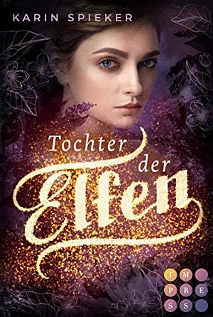 Tochter der Elfen by Karin Spieker, Karin Spieker