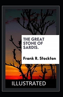 The Great Stone of Sardis Illustrated by Frank R. Stockton