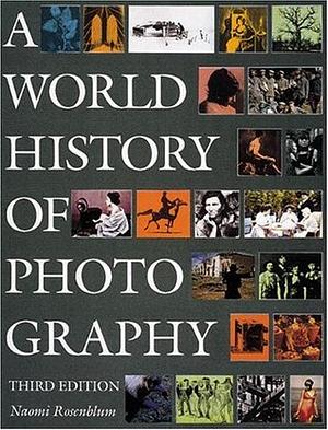 World History of Photography by Naomi Rosenblum