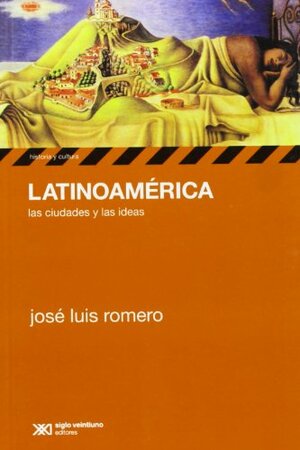 Latinoamerica. Las ciudades y las ideas by José Luis Romero