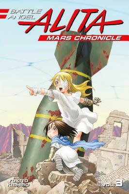 Battle Angel Alita Mars Chronicle, Vol. 3 by Yukito Kishiro