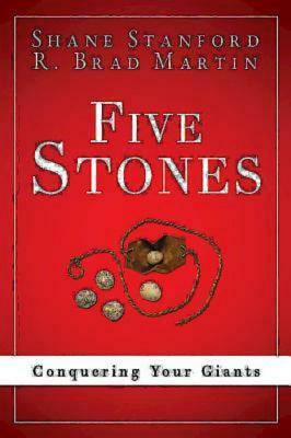 Five Stones: Conquering Your Giants by Shane Stanford, R. Brad Martin