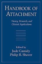 Handbook of Attachment: Theory, Research, and Clinical Applications by Jude Cassidy