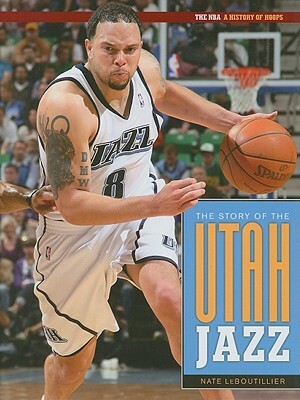 The Story of the Utah Jazz by Nate LeBoutillier