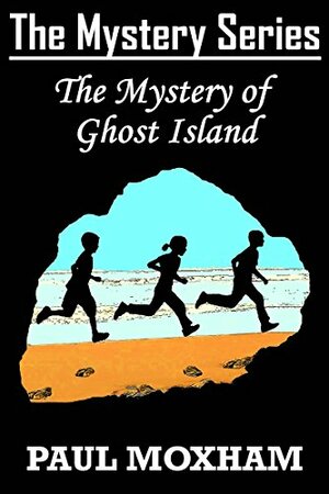 The Mystery of Ghost Island by Paul Moxham