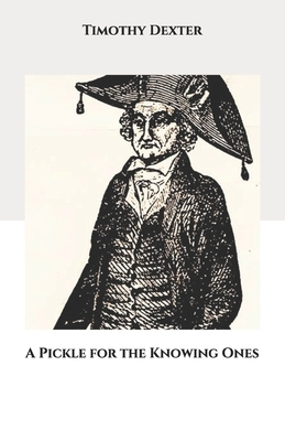 A Pickle for the Knowing Ones by Timothy Dexter
