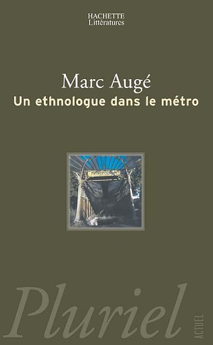 Un Ethnologue dans Le Metro by Marc Augé