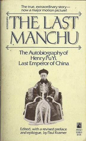 The Last Manchu: The Autobiography of Henry Pu Yi, Last Emperor of China by Pu Yi, Paul Kramer