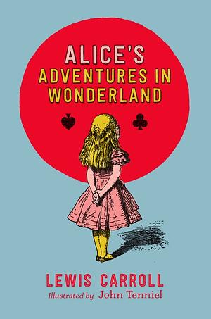 Alice's Adventures in Wonderland by Lewis Carroll