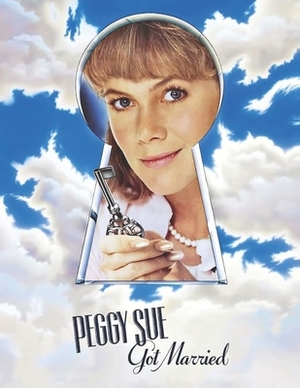 Peggy Sue Got Married: Screenplay by Jeannette Rupert