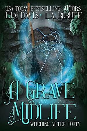 A Grave Midlife by Lia Davis, L.A. Boruff