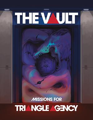 The Vault: Missions for Triangle Agency by Will Jobst, Caleb Zane Huett