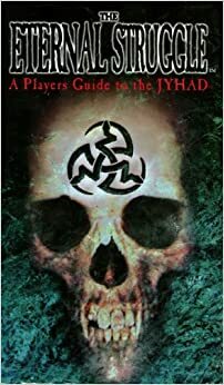 The Eternal Struggle: A Players Guide to the Jyhad by Harry Heckel IV, Andrew Greenberg, Rob McMillon, Daniel Greenberg, Teeuwynn, Wizards of the Coast, Richard Garfield, White Wolf Publishing