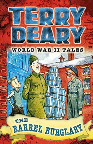 The Barrel Burglary: World War II Tales 2 by Terry Deary