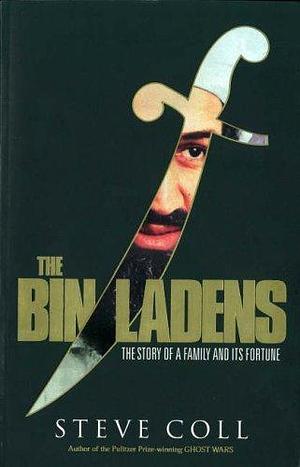 The Bin Ladens: The Story of a Family and its Fortune by Steve Coll, Steve Coll