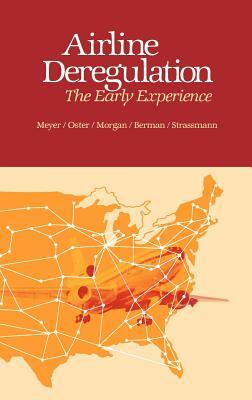 Airline Deregulation: The Early Experience by Benjamin A. Bermin, Ivor Morgan, John Meyer