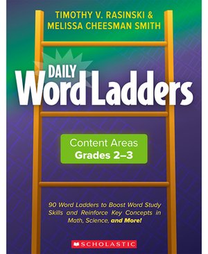 Daily Word Ladders Content Areas, Grades 2-3 by Melissa Cheesman Smith, Melissa Cheesman Smith, Timothy V. Rasinski