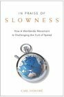 In Praise of Slowness: How A Worldwide Movement Is Challenging the Cult of Speed by Carl Honoré