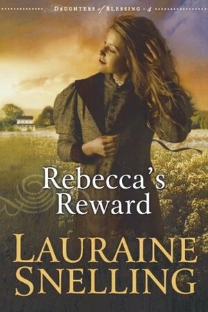 Rebecca's Reward by Lauraine Snelling