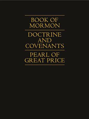 Book of Mormon | Doctrine and Covenants | Pearl of Great Price by The Church of Jesus Christ of Latter-day Saints