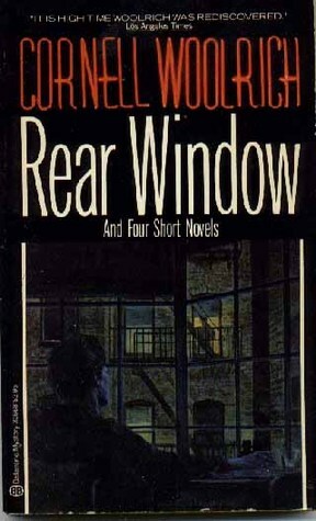 Rear Window And Four Short Novels by Francis M. Nevins Jr., Cornell Woolrich
