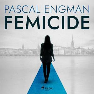 Femicide by Pascal Engman