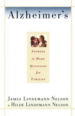 Alzheimer's: Hard Questions by Hilde Lindemann Nelson, James Lindemann Nelson