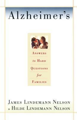 Alzheimer's: Hard Questions by Hilde Lindemann Nelson, James Lindemann Nelson